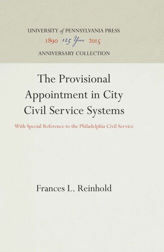 The Provisional Appointment In City Civil Service Systems With Special Reference To The Philadelphia Civil Service Reprint 2016 Frances L Reinhold