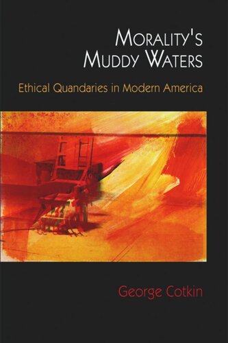 Moralitys Muddy Waters Ethical Quandaries In Modern America George Cotkin