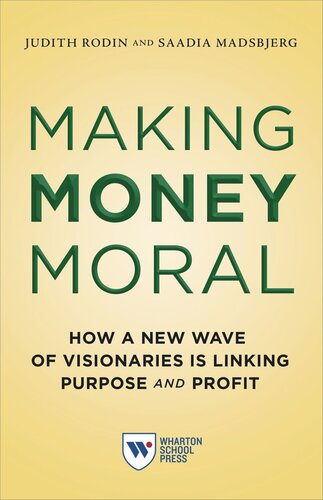 Making Money Moral How A New Wave Of Visionaries Is Linking Purpose And Profit Judith Rodin Saadia Madsbjerg