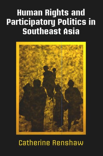 Human Rights And Participatory Politics In Southeast Asia Catherine Renshaw