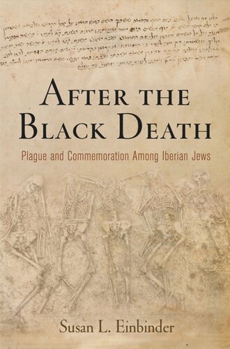 After The Black Death Plague And Commemoration Among Iberian Jews Susan L Einbinder