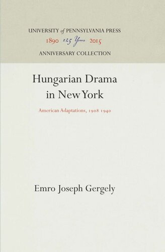 Hungarian Drama In New York American Adaptations 198 194 Reprint 2016 Emro Joseph Gergely