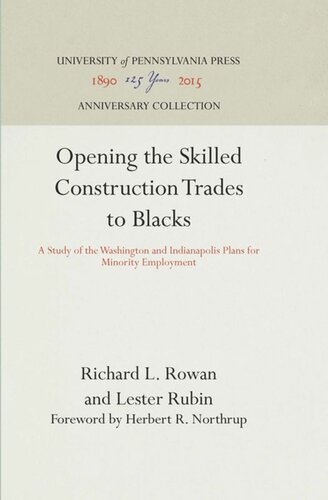 Opening The Skilled Construction Trades To Blacks A Study Of The Washington And Indianapolis Plans For Minority Employment Reprint 2016 Richard L Rowan Lester Rubin Herbert R Northrup