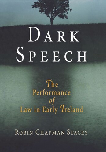 Dark Speech The Performance Of Law In Early Ireland Robin Chapman Stacey
