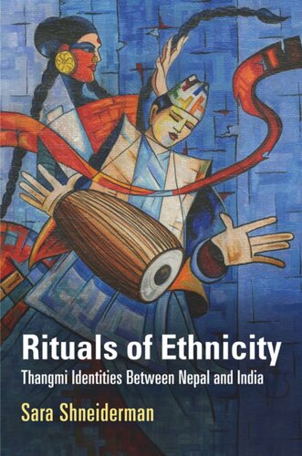 Rituals Of Ethnicity Thangmi Identities Between Nepal And India Sara Shneiderman