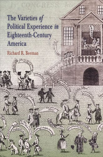 The Varieties Of Political Experience In Eighteenthcentury America Richard R Beeman