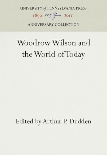 Woodrow Wilson And The World Of Today Reprint 2016 Arthur P Dudden Editor