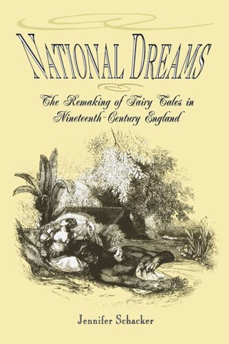 National Dreams The Remaking Of Fairy Tales In Nineteenthcentury England Jennifer Schacker