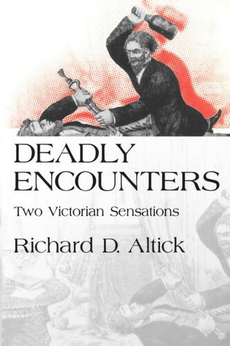 Deadly Encounters Two Victorian Sensations New Edition Richard D Altick