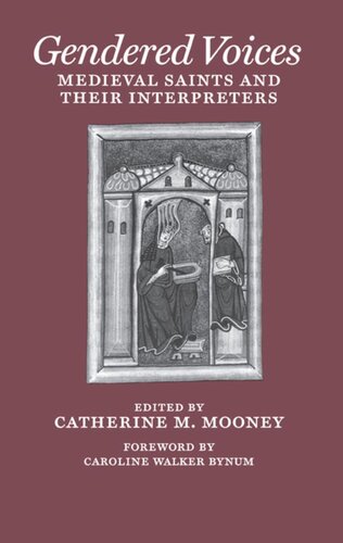 Gendered Voices Medieval Saints And Their Interpreters Catherine M Mooney Editor Caroline Walker Bynum Editor