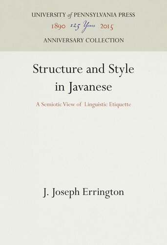 Structure And Style In Javanese A Semiotic View Of Linguistic Etiquette J Joseph Errington
