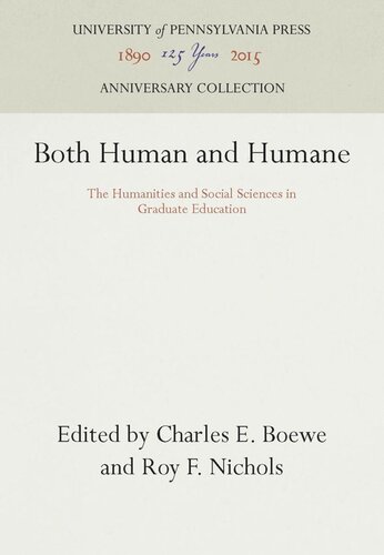 Both Human And Humane The Humanities And Social Sciences In Graduate Education Reprint 2016 Charles E Boewe Editor Roy F Nichols Editor