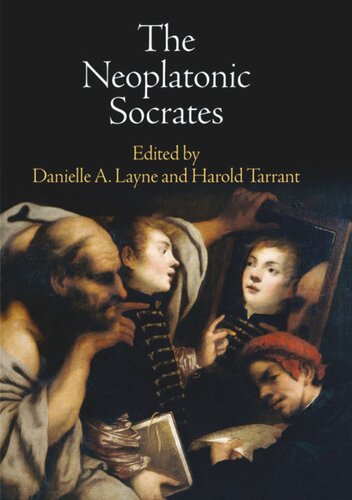 The Neoplatonic Socrates Danielle A Layne Editor Harold Tarrant Editor