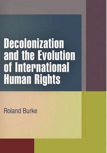Decolonization And The Evolution Of International Human Rights Roland Burke