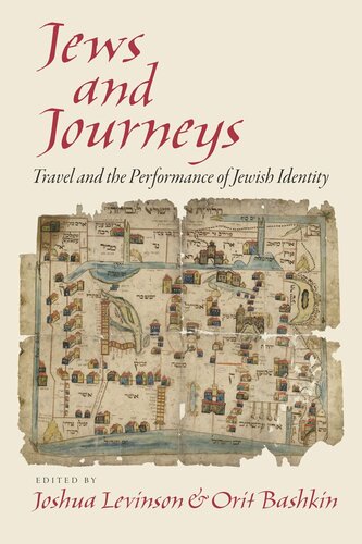Jews And Journeys Travel And The Performance Of Jewish Identity Joshua Levinson Editor Orit Bashkin Editor