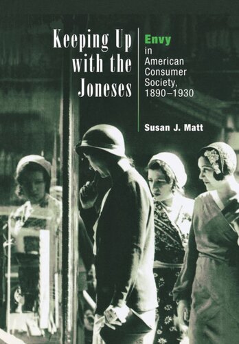 Keeping Up With The Joneses Envy In American Consumer Society 189193 Susan J Matt
