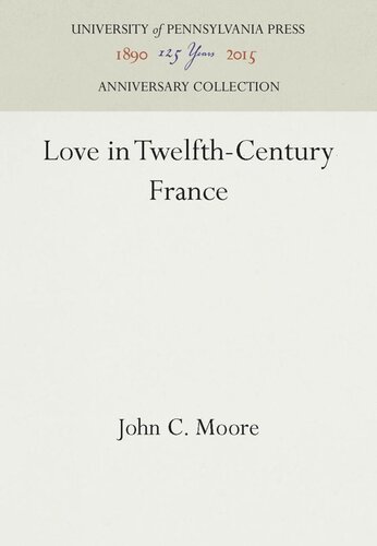 Love In Twelfthcentury France Reprint 2016 John C Moore