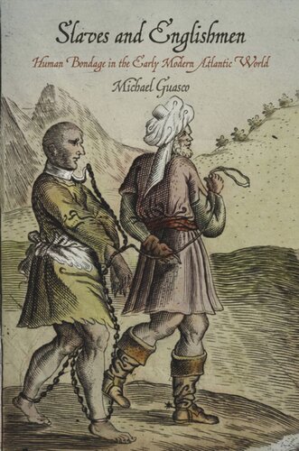 Slaves And Englishmen Human Bondage In The Early Modern Atlantic World Michael Guasco