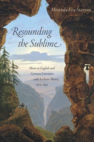 Resounding The Sublime Music In English And German Literature And Aesthetic Theory 16701850 Miranda Eva Stanyon