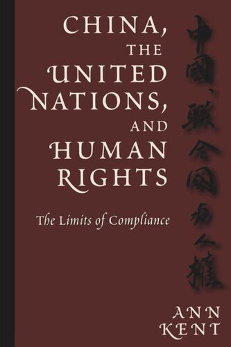China The United Nations And Human Rights The Limits Of Compliance Ann Kent