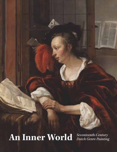 An Inner World Seventeenthcentury Dutch Genre Painting Lara Yeagercrasselt Shira Brisman Eric Jorink