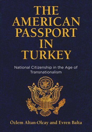 The American Passport In Turkey National Citizenship In The Age Of Transnationalism Zlem Altanolcay Evren Balta