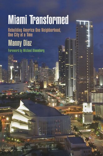 Miami Transformed Rebuilding America One Neighborhood One City At A Time Manny Diaz Michael Bloomberg