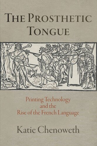 The Prosthetic Tongue Printing Technology And The Rise Of The French Language Katie Chenoweth