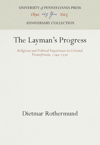 The Laymans Progress Religious And Political Experience In Colonial Pennsylvania 174177 Reprint 2016 Dietmar Rothermund
