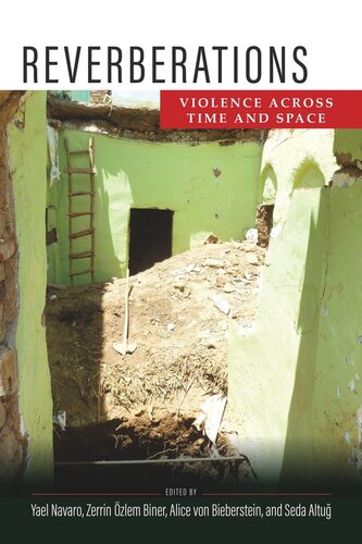 Reverberations Violence Across Time And Space Yael Navaro Editor Zerrin Zlem Biner Editor Alice Von Bieberstein Editor Seda Altu Editor