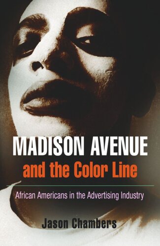 Madison Avenue And The Color Line African Americans In The Advertising Industry Jason Chambers