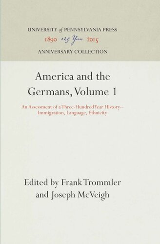 America And The Germans Volume 1 An Assessment Of A Threehundred Year Historyimmigration Language Ethnicity Reprint 2016 Frank Trommler Editor Joseph Mcveigh Editor
