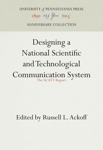 Designing A National Scientific And Technological Communication System The Scatt Report Russell L Ackoff Editor
