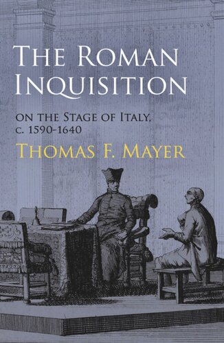 The Roman Inquisition On The Stage Of Italy C 15901640 Thomas F Mayer