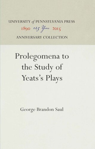 Prolegomena To The Study Of Yeatss Plays Reprint 2016 George Brandon Saul