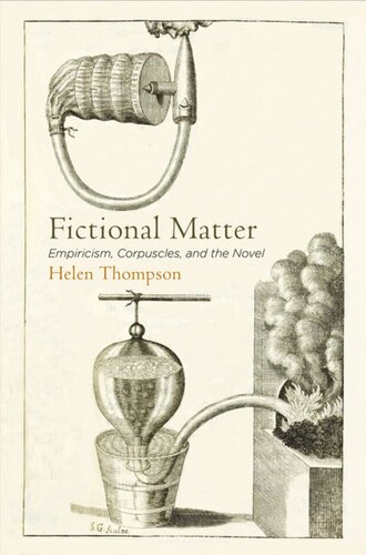 Fictional Matter Empiricism Corpuscles And The Novel Helen Thompson
