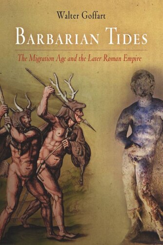 Barbarian Tides The Migration Age And The Later Roman Empire Walter Goffart