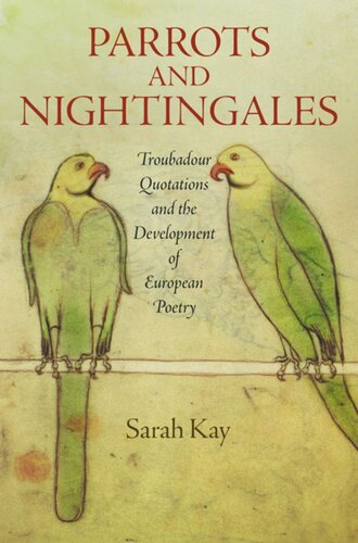Parrots And Nightingales Troubadour Quotations And The Development Of European Poetry Sarah Kay