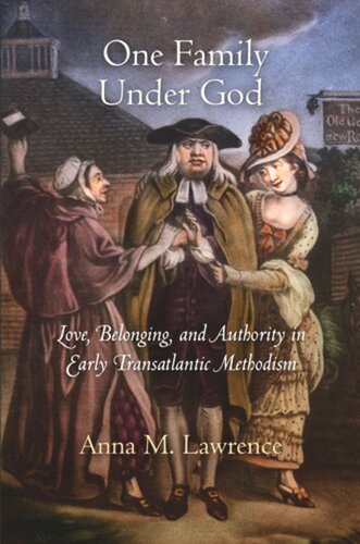 One Family Under God Love Belonging And Authority In Early Transatlantic Methodism Anna M Lawrence