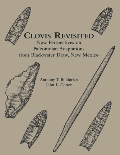 Clovis Revisited New Perspectives On Paleoindian Adaptations From Blackwater Draw New Mexico Anthony T Boldurian John L Cotter