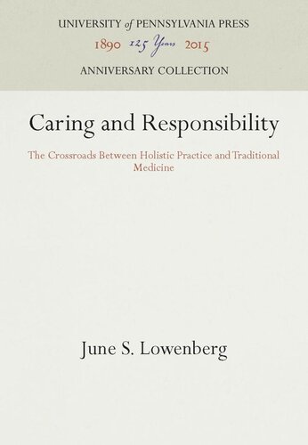 Caring And Responsibility The Crossroads Between Holistic Practice And Traditional Medicine Reprint 2016 June S Lowenberg
