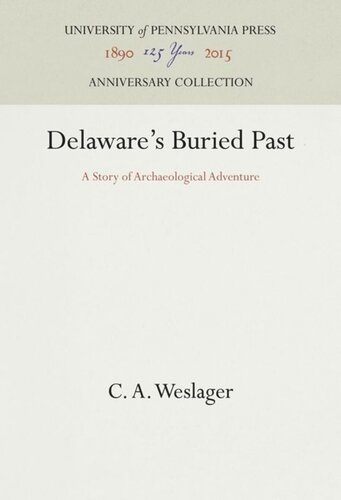Delawares Buried Past A Story Of Archaeological Adventure Reprint 2016 C A Weslager