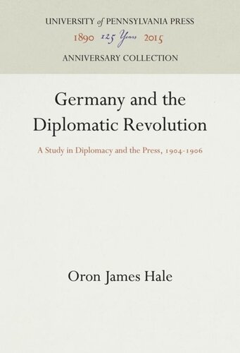 Germany And The Diplomatic Revolution A Study In Diplomacy And The Press 194196 Reprint 2016 Oron James Hale