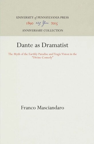 Dante As Dramatist The Myth Of The Earthly Paradise And Tragic Vision In The Divine Comedy Reprint 2016 Franco Masciandaro