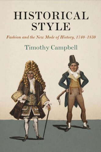 Historical Style Fashion And The New Mode Of History 174183 Timothy Campbell