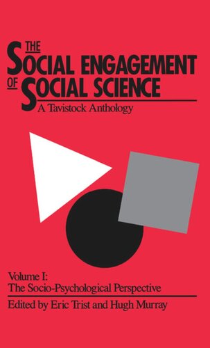 The Social Engagement Of Social Science A Tavistock Anthology Volume 1 The Sociopsychological Perspective Eric Trist Editor Hugh Murray Editor Beulah Trist Editor