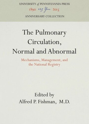 The Pulmonary Circulation Normal And Abnormal Mechanisms Management And The National Registry Reprint 2016 Alfred P Fishman