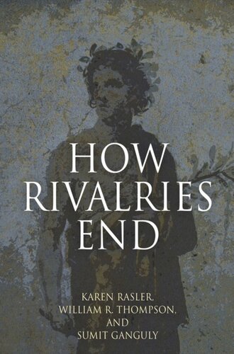 How Rivalries End Karen Rasler William R Thompson Sumit Ganguly