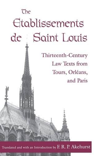 The Etablissements De Saint Louis Thirteenthcentury Law Texts From Tours Orlans And Paris F R P Akehurst Editor F R P Akehurst Editor