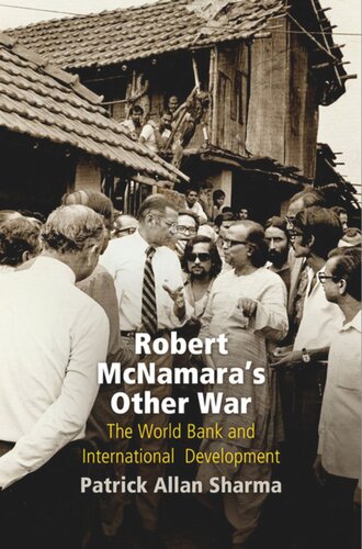 Robert Mcnamaras Other War The World Bank And International Development Patrick Allan Sharma